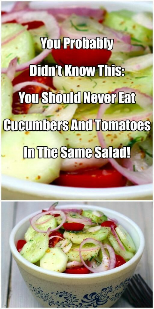 You Probably Didn’t Know This: You Should Never Eat Cucumbers And Tomatoes In The Same Salad!